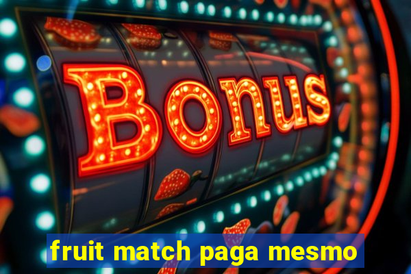 fruit match paga mesmo